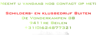 Neemt u vandaag nog contact op met:

Schilders- en klusbedrijf Buiten
De Vonderkampen 88
9411re Beilen
+31(0)624877321
Info@abuiten.nl